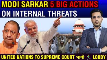 INTERNAL THREATS पर 5 MAJOR ACTIONS MODI SARKAR ! PANIC IN LOBBY! United Nations #supremecourt