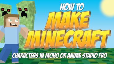 How to make a minecraft character in Anime Studio Pro or MOHO pro 12