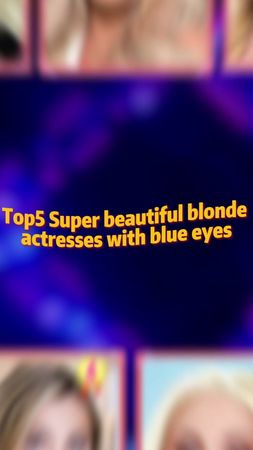 Top5 Super beautiful blonde actresses with blue eyes#fyp #viral 
