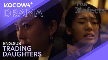 She Trades Her Daughters For The One That's More Useful | The Defects EP5 | KOCOWA+