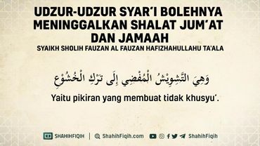 Udzur-udzur Syar'i Bolehnya Meninggalkan Shalat Jumat dan Jamaah - Syaikh Shalih Fauzan Al Fauzan
