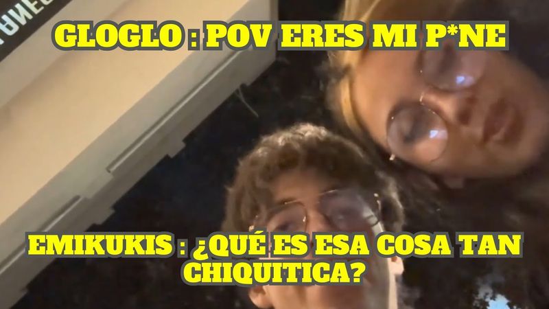 GLOGLO Y EMI HACIENDO WEBADAS XD