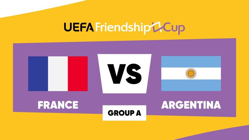 France - Argentina: UEFA Friendship Cup | Group A | Match 6
