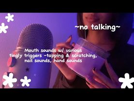 Asmr - mouth sounds w/ various tingly triggers - tapping & scratching, nails & hand sounds