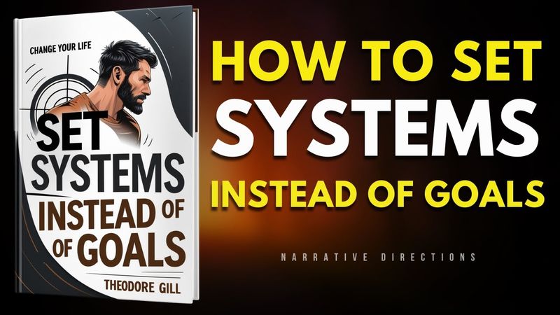 How To Set Systems Instead Of Goals (a system that will change your life) - Audiobook