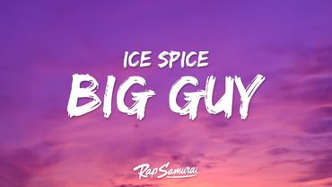Ice Spice - Big Guy (Lyrics)