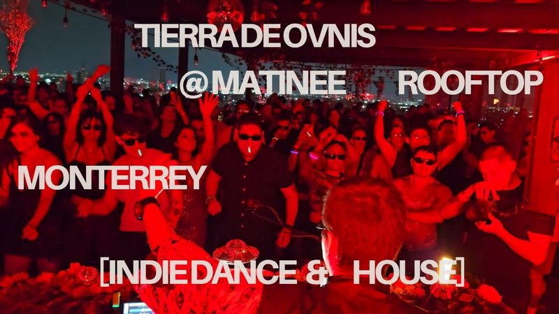 Tierra de Ovnis -  Matinee Rooftop MONTEREY [Parte 1]  [INDIE DANCE]