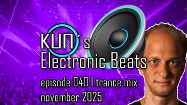 🎵 KUNO´s Electronic Beats 040 [TRANCE MIX Top 15 november 2025] 🎵