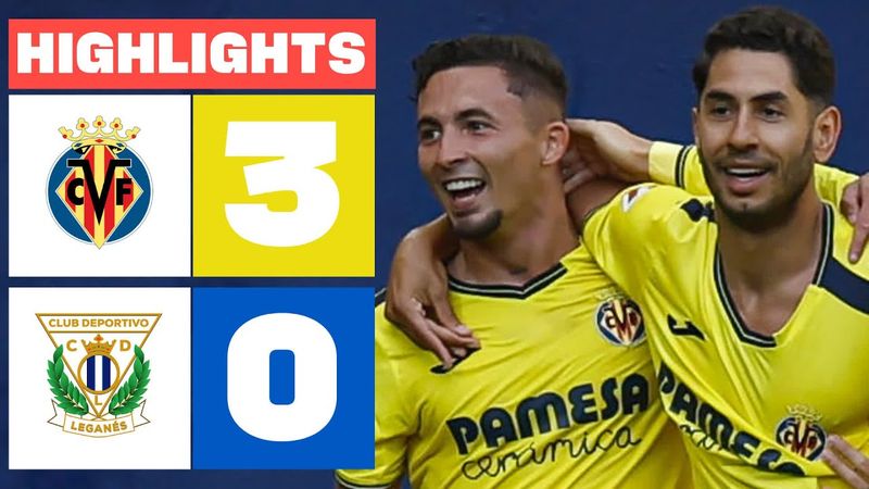 VILLARREAL CF 3 - 0 CD LEGANÉS I HIGHLIGHTS LALIGA EA SPORTS
