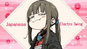 おしゃれな和風エレクトスウィング♪ Chill Japanese Electro Swing 作業用BGM