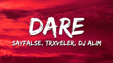 Sayfalse, TRXVELER, DJ ALIM - DARE