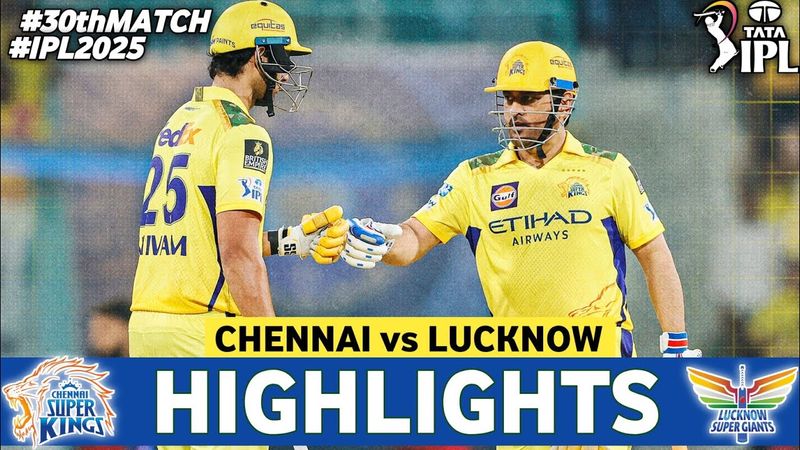 Chennai Super Kings Vs Lucknow Super Giants Match 30th IPL Highlights 2025 | CSK Vs LSG IPL