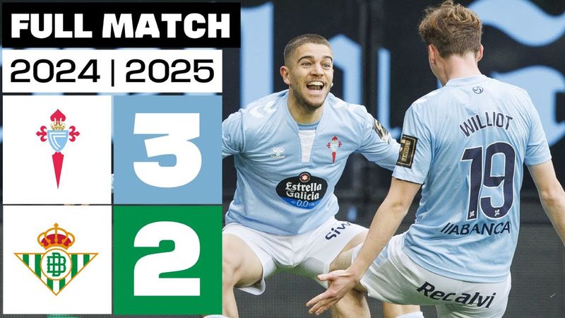 RC Celta 3-2 Real Betis | FULL MATCH | LALIGA EA SPORTS 2024/25