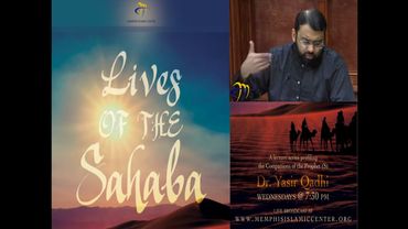 Lives of Sahaba 41 - Saad Ibn Abi Waqqas (Ashara Mubashara) - Yasir Qadhi