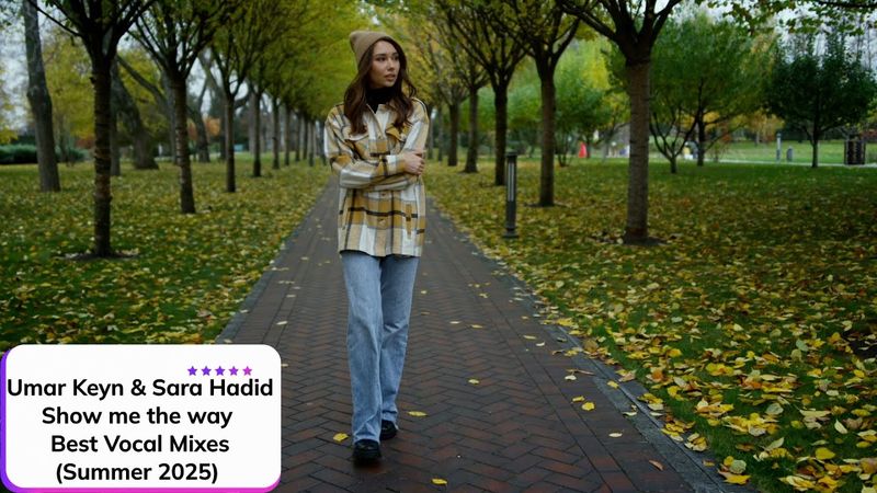 Umar Keyn & Sara Hadid - Show me the way ✧ Best Vocal Mixes (Summer 2025) ✧ Клип