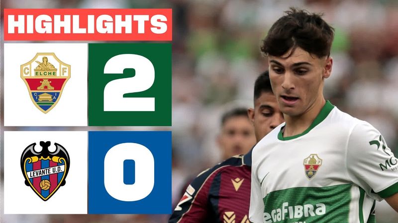 ELCHE CF 2 - 0 LEVANTE UD | HIGHLIGHTS LALIGA EA SPORTS