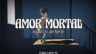 Amor Mortal (Letra) Inquietos Del Norte
