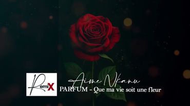 PARFUM - Que ma vie soit une fleur | Mes Remix