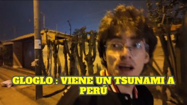 GLOGLO SE ENTERA QUE VIENE UN TSUNAMI A PERÚ