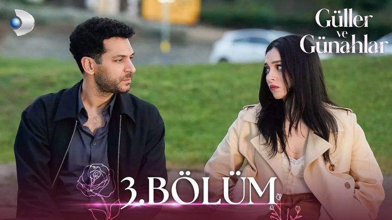 Güller ve Günahlar 3. Bölüm - Full Bölüm