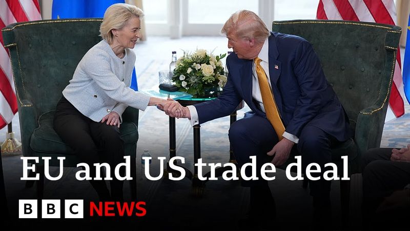 EU and US agree trade deal, with 15% tariffs for European exports to America | BBC News