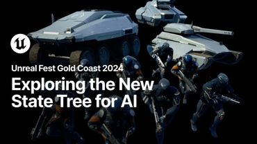 Exploring the New State Tree for AI | Unreal Fest Gold Coast 2024