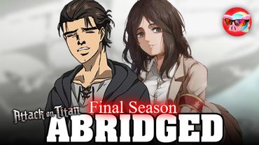 Attack on Titan Final Season ABRIDGED