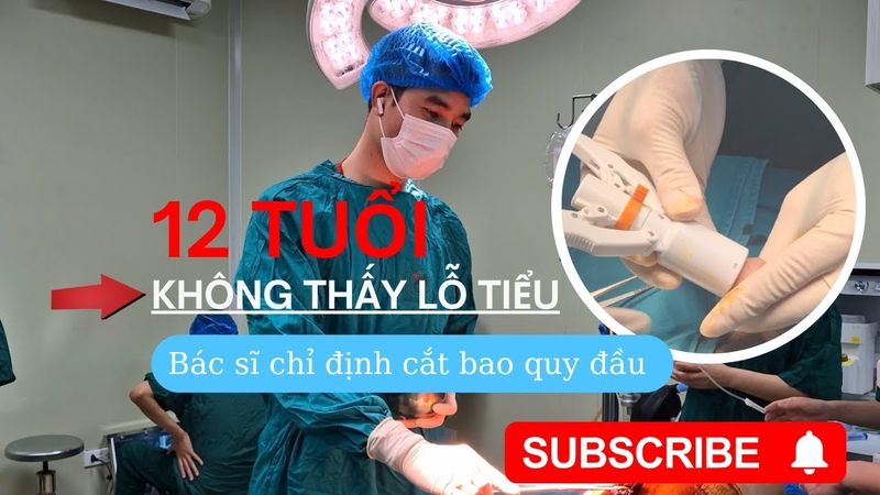 Không Nhìn Thấy Lỗ Tiểu – Bé 12 Tuổi Được Chỉ Định Cắt Bao Quy Đầu| Bs Vũ Bỉnh