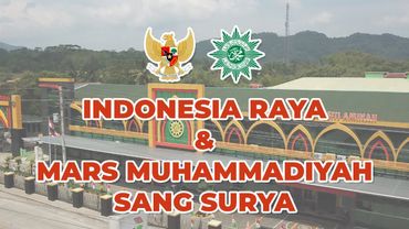 INDONESIA RAYA & SANG SURYA - MARS MUHAMMADIYAH | RSU MUHAMMADIYAH SITI AMINAH BUMIAYU