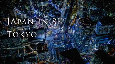 Japan in 8K -Tokyo