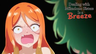 The Face He Made Her Make | Dealing with Mikadono Sisters Is a Breeze