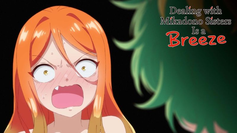 The Face He Made Her Make | Dealing with Mikadono Sisters Is a Breeze