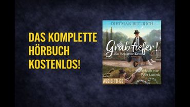 Grab tiefer! – Komplettes Hörbuch-Schwarzhumor-Krimi | Dietmar Bittrich | Sprecher: Peter Lontzek