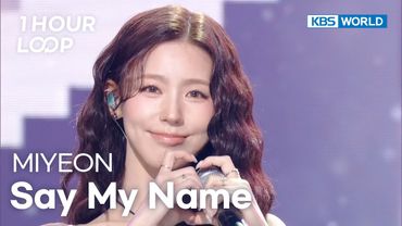 [1HR LOOP🔥] MIYEON - Say My Name [Music Bank] | KBS WORLD TV 251114