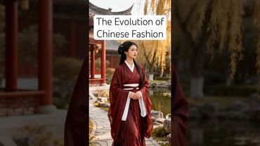 The Evolution of Chinese Fashion #history