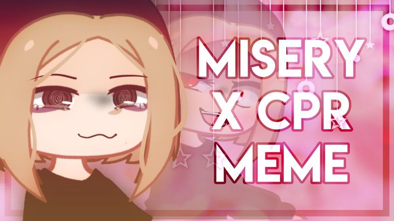 [🧎]~misery x cpr (meme) {Gacha Club}