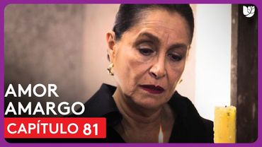 Amor Amargo | Capítulo 81 - Resumen