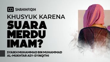 La verità di Khusyuk non è lasciarsi cullare dalla voce dell'Imam - Shaykh Muhammad bin Muhammad ...