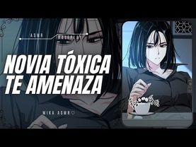 NOVIA TÓXICA TE AMENAZA💀|ASMR/ROLEPLAY ♡
