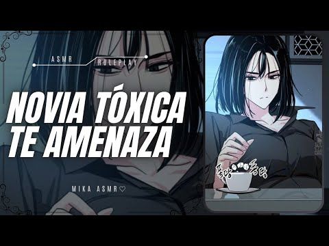 NOVIA TÓXICA TE AMENAZA💀|ASMR/ROLEPLAY ♡