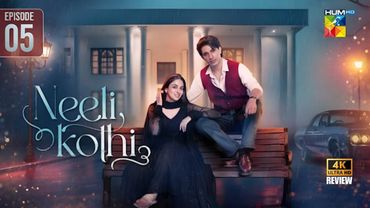 Neeli Kothi Episode 05 - [Eng Sub] 20 Dec 2025 [ Anmol Baloch & Talha Chahour ] HUM TV - HD Review