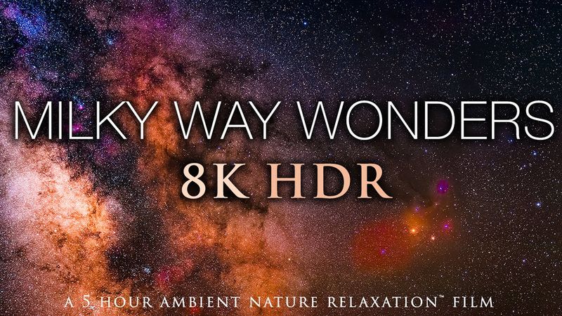 5 HOURS of 8K HDR STARSCAPES: "Milky Way Wonders" Stunning AstroLapse Film + Relaxing Music