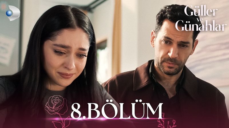 Güller ve Günahlar 8. Bölüm - Full Bölüm