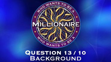 Who Wants to be a Millionaire? Classic Soundtrack: Question 13/10