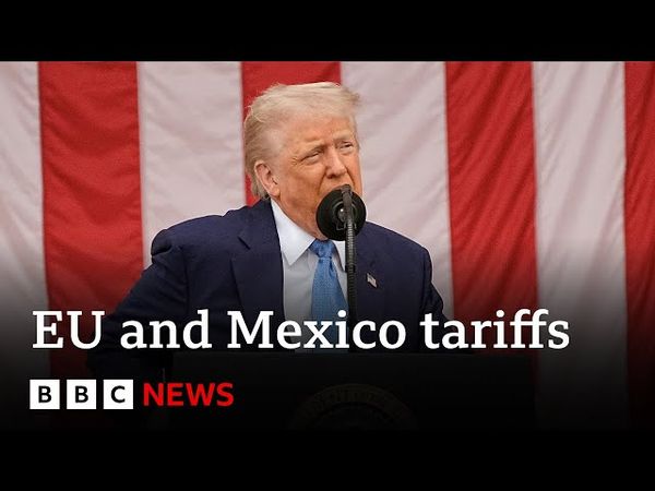 EU and Mexico criticise Donald Trump's proposed 30% tariff | BBC News