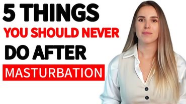 5 Things You Should Never Do After Masturbation