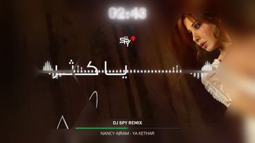 NANCY AJRAM - YA KETHAR | نانسي عجرم - يا كثر DJ SPY REMIX 2025