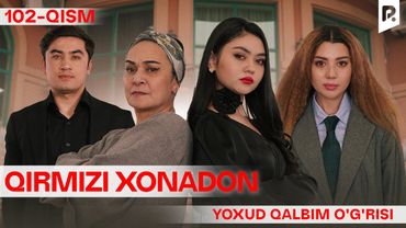 Qirmizi xonadon yoxud Qalbim o'g'risi 102-qism (milliy serial) | Кирмизи хонадон ёхуд Калбим угриси