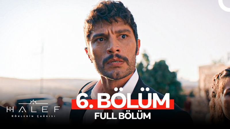 Halef: Köklerin Çağrısı 6. Bölüm