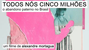 "TODOS NÓS CINCO MILHÕES" l DOCUMENTÁRIO SOBRE O ABANDONO PATERNO NO BRASIL (FILME COMPLETO)